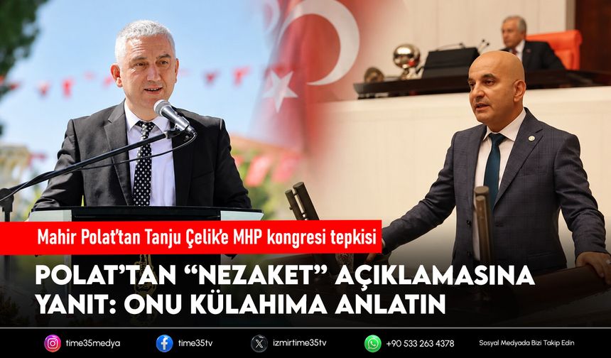 Mahir Polat’tan Tanju Çelik’e MHP kongresi tepkisi