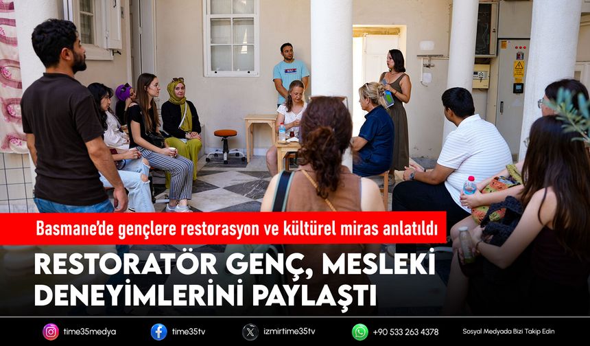 Basmane’de gençlere restorasyon ve kültürel miras anlatıldı
