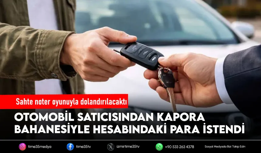 Araç satışında “güvenli kapora” tuzağı
