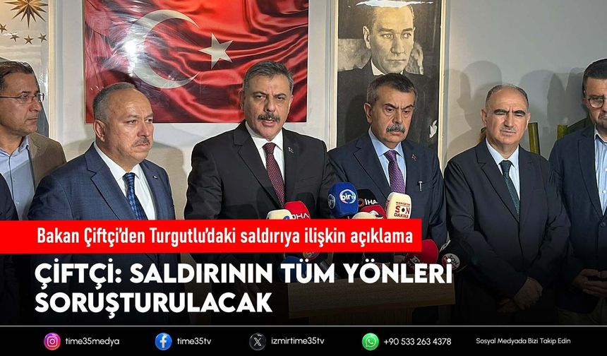 Bakan Çiftçi’den Turgutlu’daki saldırıya ilişkin açıklama
