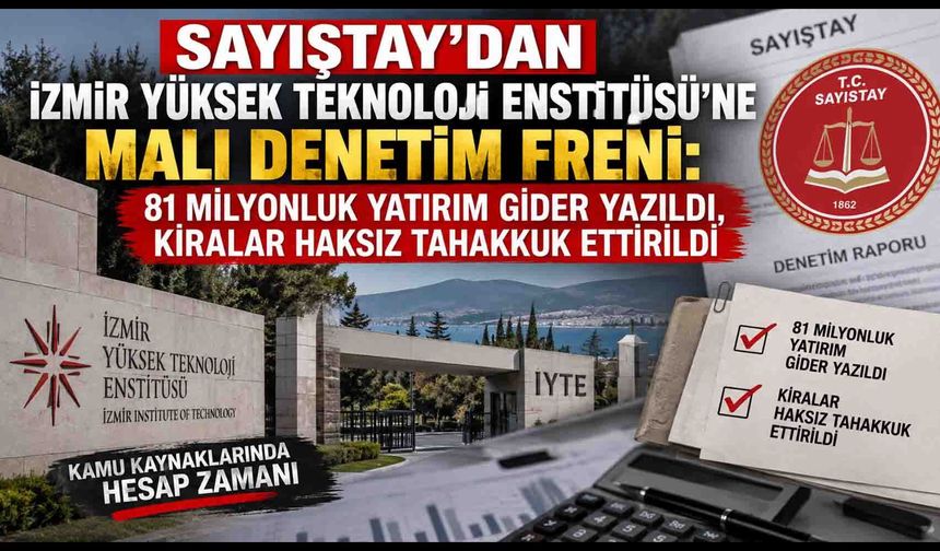 Sayıştay’dan İzmir Yüksek Teknoloji Enstitüsü’ne Malı Denetim Freni