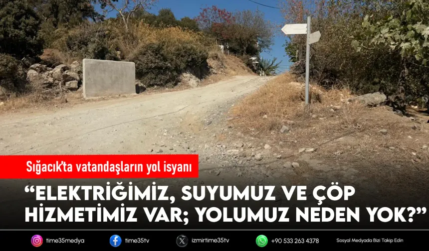 Sığacık’ın göbeğinde yol çilesi: Vatandaşlar çözüm bekliyor