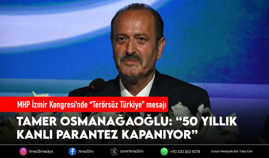 MHP’li Osmanağaoğlu’ndan İzmir’de “Terörsüz Türkiye” mesajı