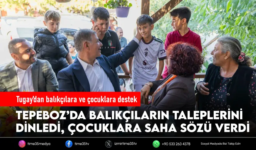 Tugay’dan balıkçılara destek, çocuklara saha sözü