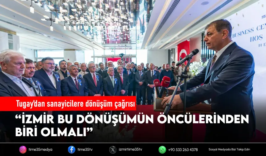 Başkan Tugay: İzmir dönüşümün öncüsü olmalı