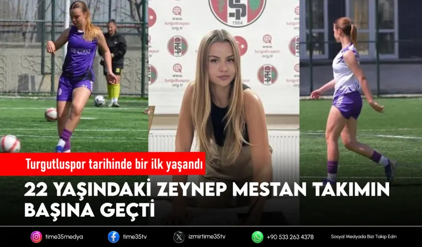22 yaşındaki Zeynep Mestan, Turgutluspor’un teknik direktörü oldu