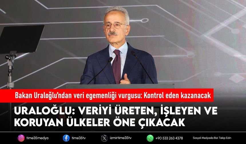 Bakan Uraloğlu’ndan veri egemenliği vurgusu: Kontrol eden kazanacak