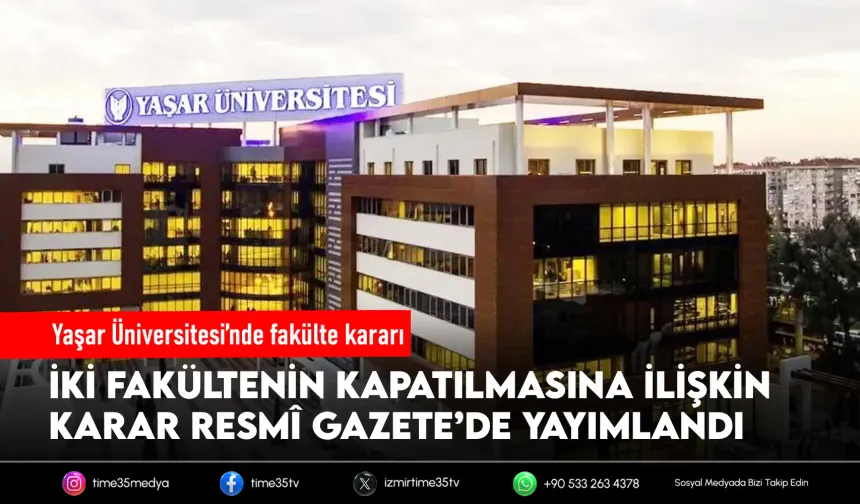 Yaşar Üniversitesi’nde iki fakülte kapatıldı