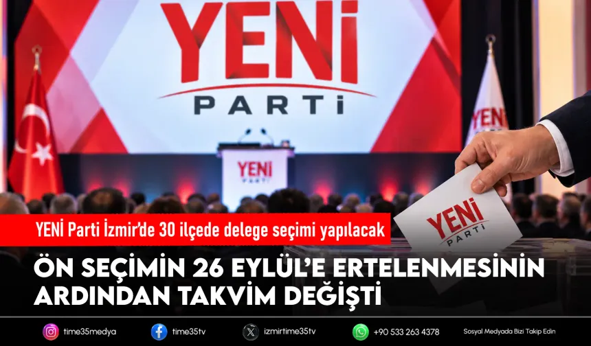 YENİ Parti İzmir’de delege seçimi öne çekildi