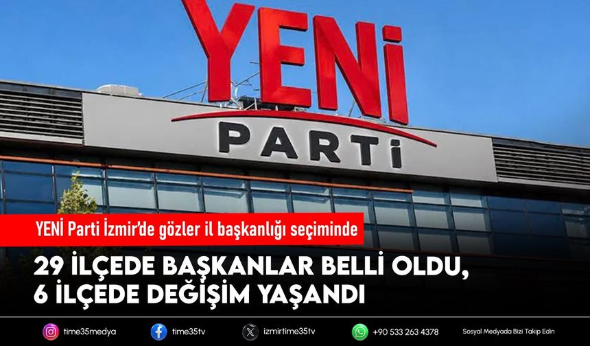 YENİ Parti İzmir’de gözler il başkanlığı seçiminde