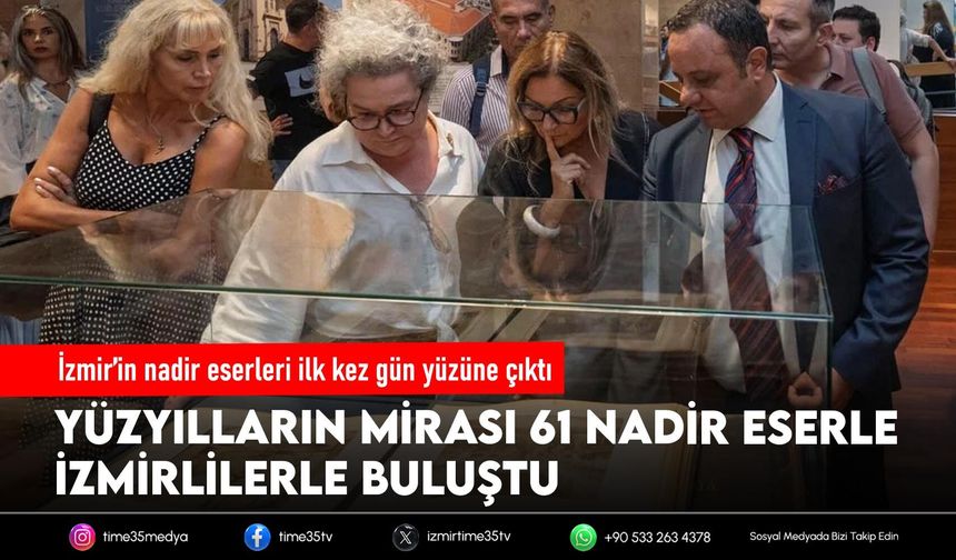 İzmir’in nadir eserleri ilk kez gün yüzüne çıktı