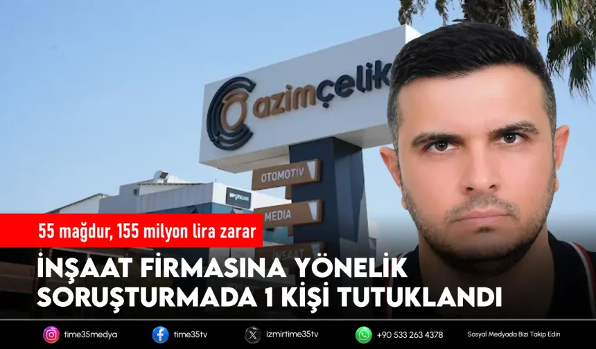 155 milyonluk soruşturmada 1 tutuklama