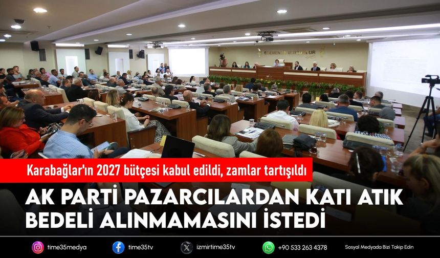 Karabağlar'ın 2027 bütçesi kabul edildi, zamlar tartışıldı