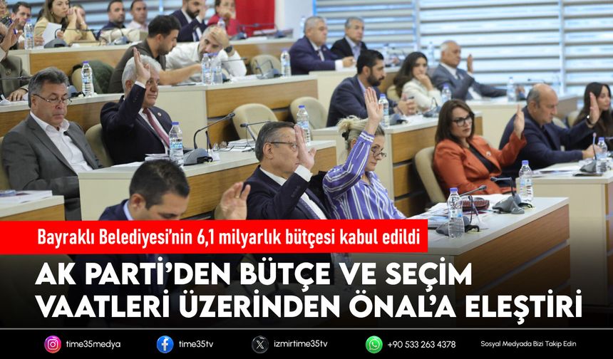 Bayraklı’nın 6,1 milyarlık bütçesi Meclis’ten geçti: AK Parti’den hizmet eleştirisi