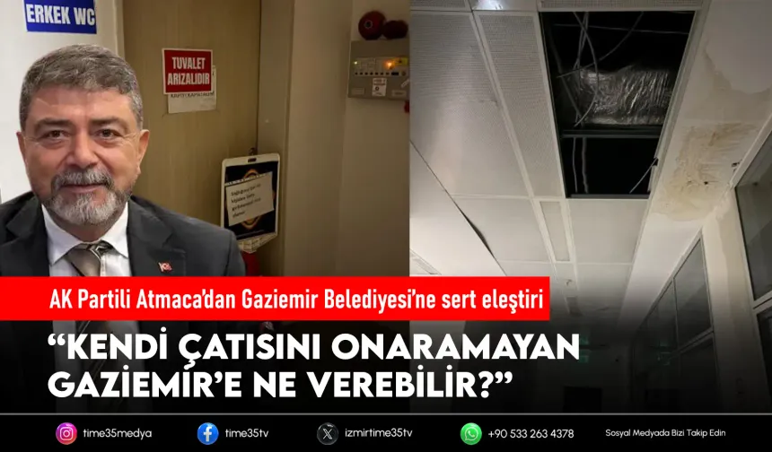AK Partili Atmaca: “Kendi çatısını onaramayan Gaziemir’e ne verebilir?”