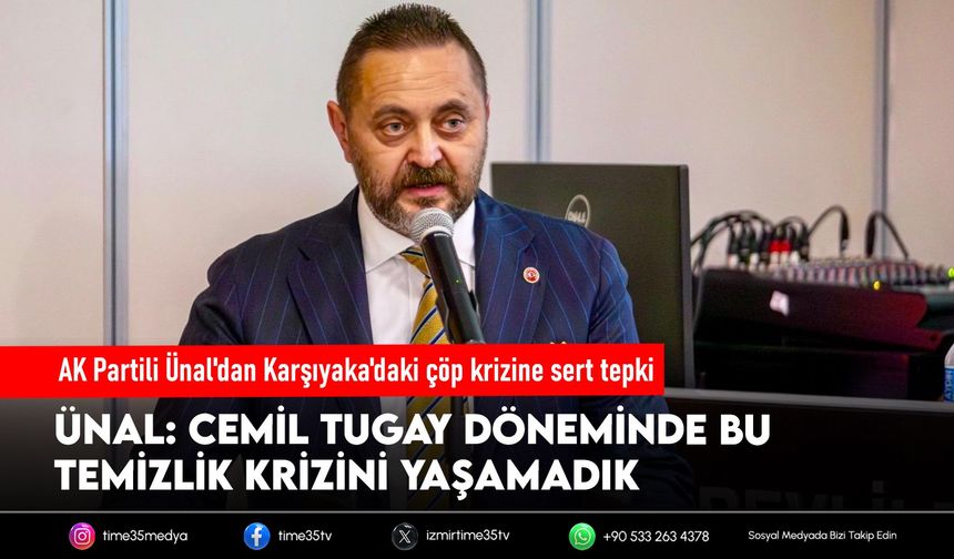 AK Partili Ünal'dan Karşıyaka'daki çöp krizine sert tepki