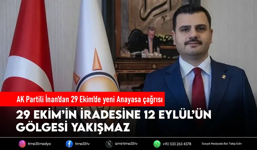 AK Partili İnan’dan 29 Ekim’de yeni Anayasa çağrısı