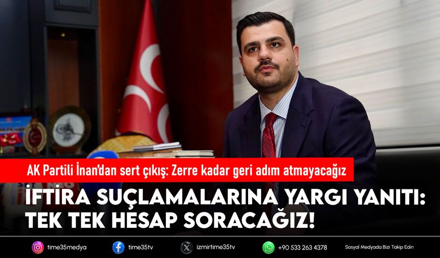 AK Partili İnan’dan sert çıkış: Zerre kadar geri adım atmayacağız