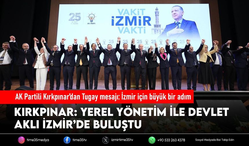AK Partili Kırkpınar’dan Tugay mesajı: İzmir için büyük bir adım
