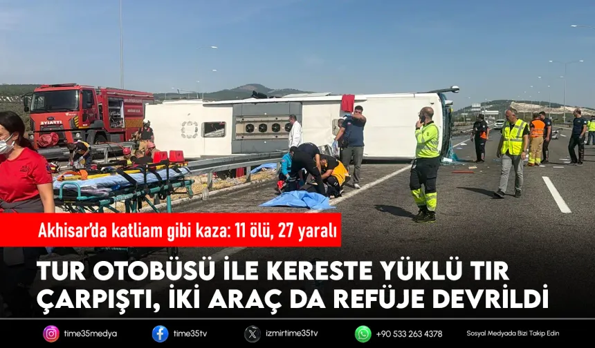 Manisa'da tur otobüsü ile TIR çarpıştı: 11 ölü, 27 yaralı