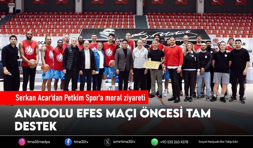 Serkan Acar'dan Petkim Spor'a moral ziyareti