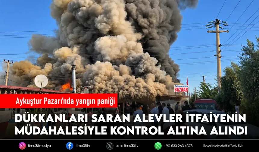 Kuşadası'nda Aykuştur Pazarı'nda yangın