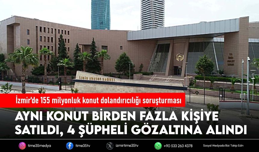 İzmir'de 55 kişiyi mağdur eden konut satışlarına soruşturma