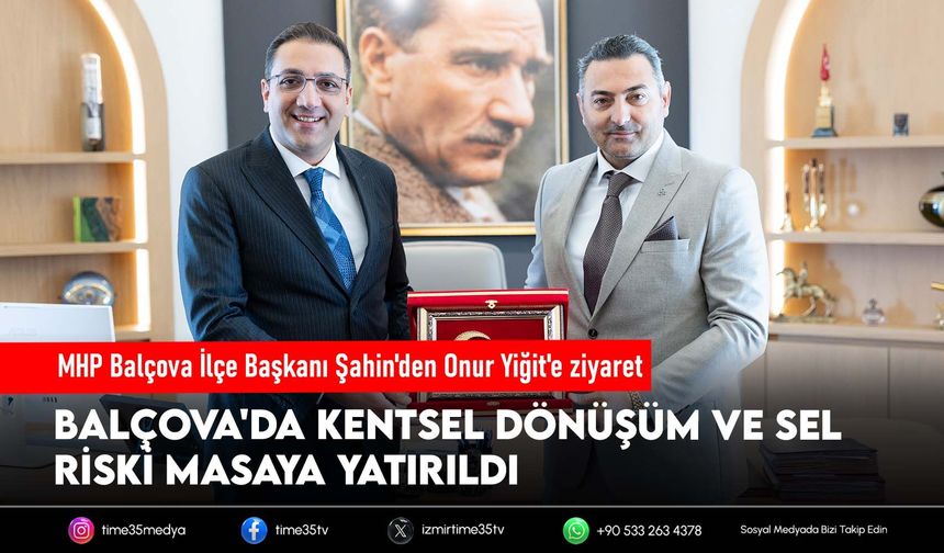 MHP Balçova İlçe Başkanı Şahin'den Onur Yiğit'e ziyaret