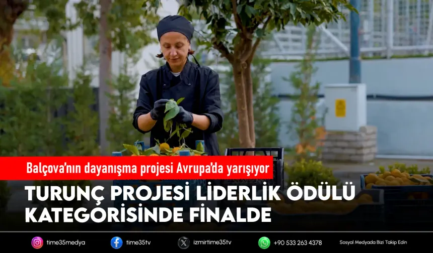 Balçova'nın Turunç Projesi Avrupa'da finalde