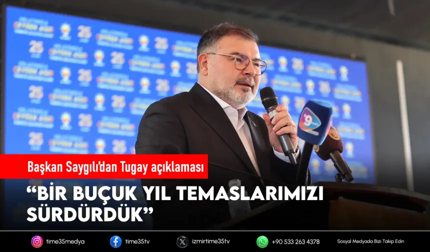 Başkan Saygılı’dan Tugay açıklaması: “Bir buçuk yıl temaslarımızı sürdürdük”