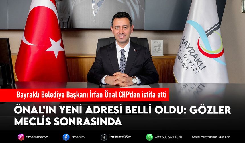 Bayraklı Belediye Başkanı İrfan Önal CHP’den istifa etti