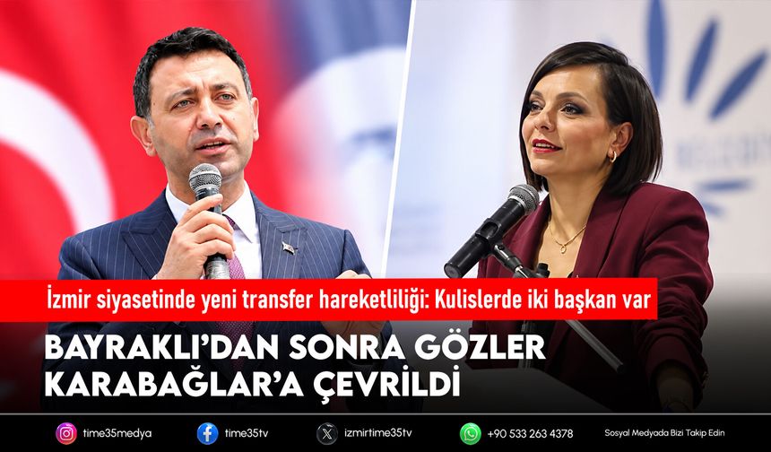 İzmir siyasetinde yeni transfer hareketliliği: Kulislerde iki başkan var
