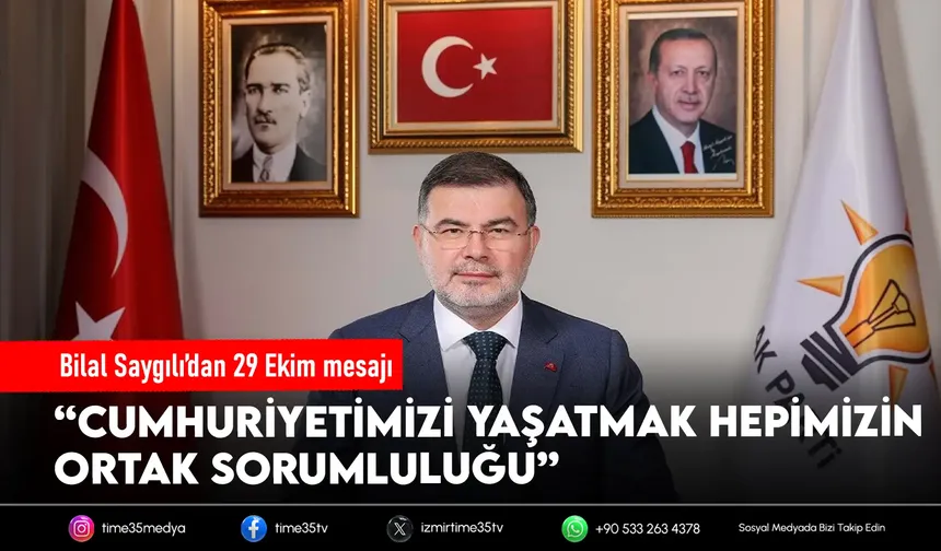 Bilal Saygılı’dan 29 Ekim Cumhuriyet Bayramı mesajı