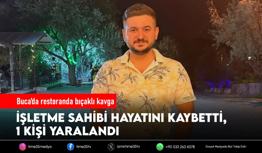 İzmir'de restoranda bıçaklı kavga: 1 ölü, 1 yaralı