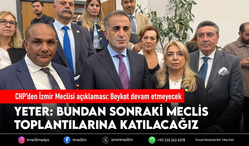 CHP'den İzmir Meclisi açıklaması: Boykot devam etmeyecek
