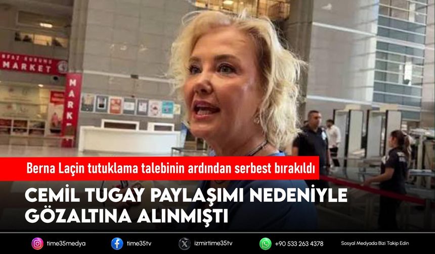 Berna Laçin serbest bırakıldı