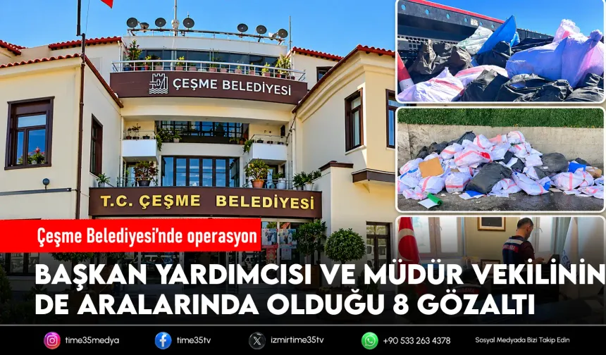 Çeşme Belediyesi’ne operasyon: 8 gözaltı, 3 şüpheli aranıyor