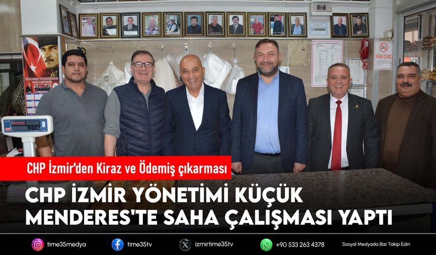 CHP İzmir yönetimi Küçük Menderes'te saha çalışması yaptı