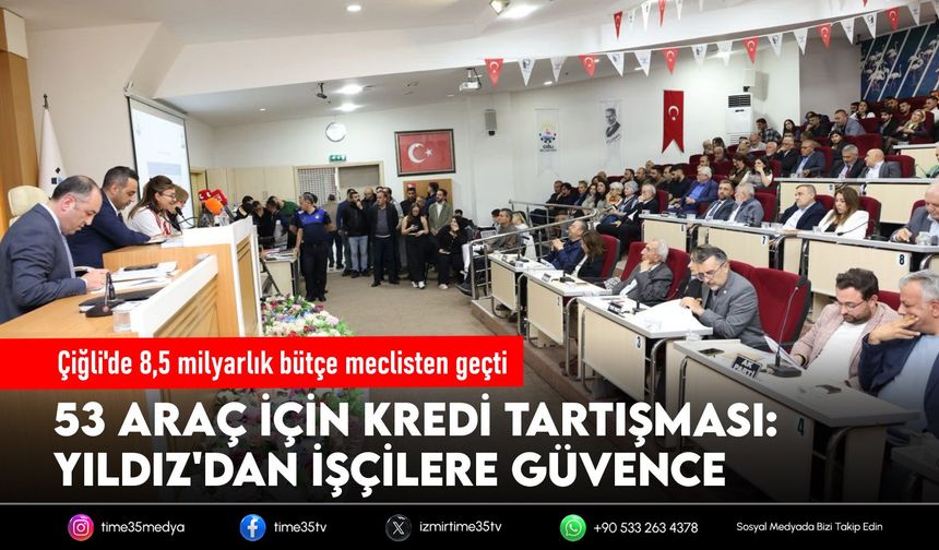 Çiğli Belediyesi'nin 8,5 milyar liralık bütçesi kabul edildi