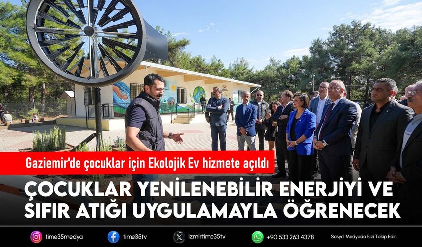 Gaziemir'de çocuklar için Ekolojik Ev hizmete açıldı
