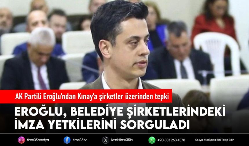 AK Partili Eroğlu'ndan Kınay'a şirketler üzerinden tepki