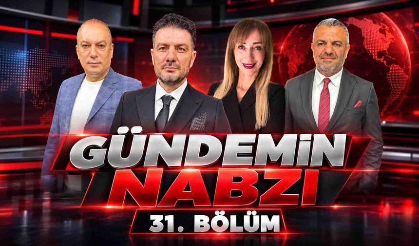 Gündemin Nabzı 31.Bölüm