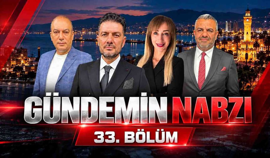 Gündemin Nabzı 33.Bölüm