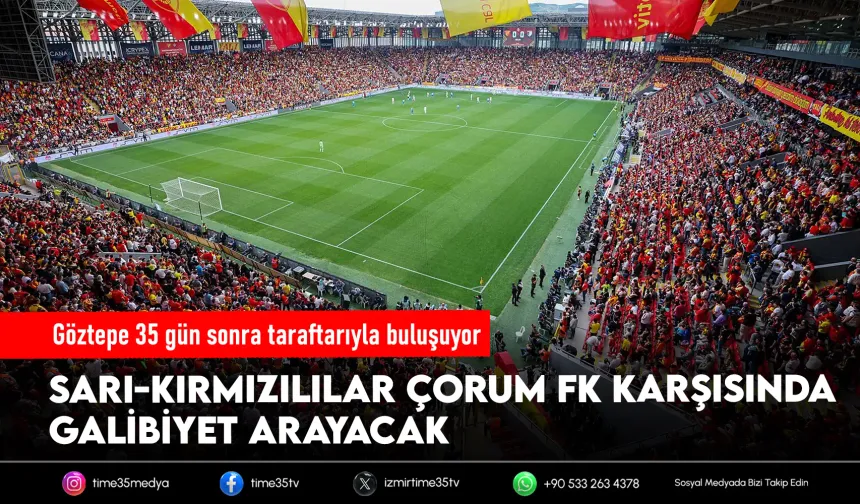 Göztepe 35 gün sonra taraftarının önüne çıkacak