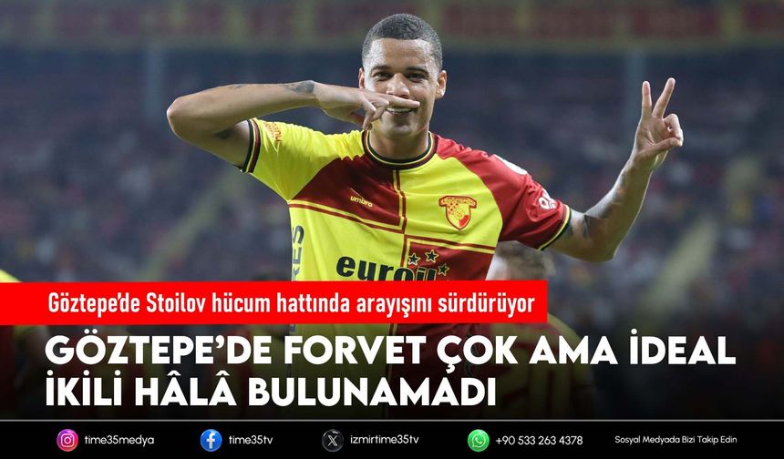 Göztepe’de Stoilov hücum hattında arayışını sürdürüyor