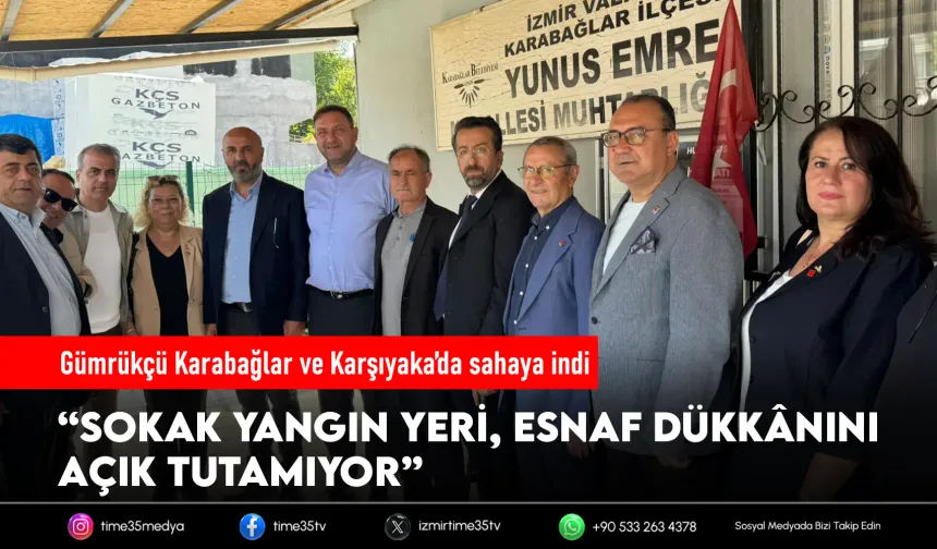 Gümrükçü: “Sokak yangın yeri, esnaf dükkânını açık tutamıyor”