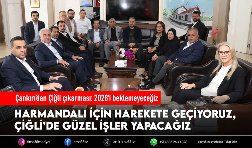 Çankırı’dan Çiğli çıkarması: 2028’i beklemeyeceğiz