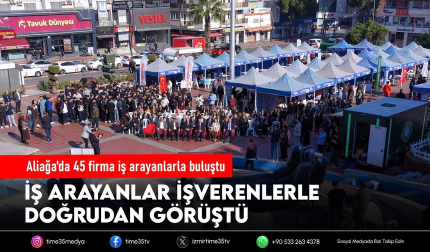 Aliağa'da 45 firma iş arayanlarla buluştu