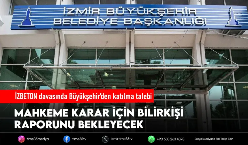 İZBETON davasında belediyeden katılma talebi