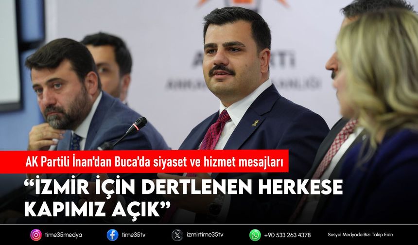 AK Partili İnan'dan Buca'da siyaset ve hizmet mesajları